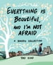 Everything Is Beautiful, and I'm Not Afraid